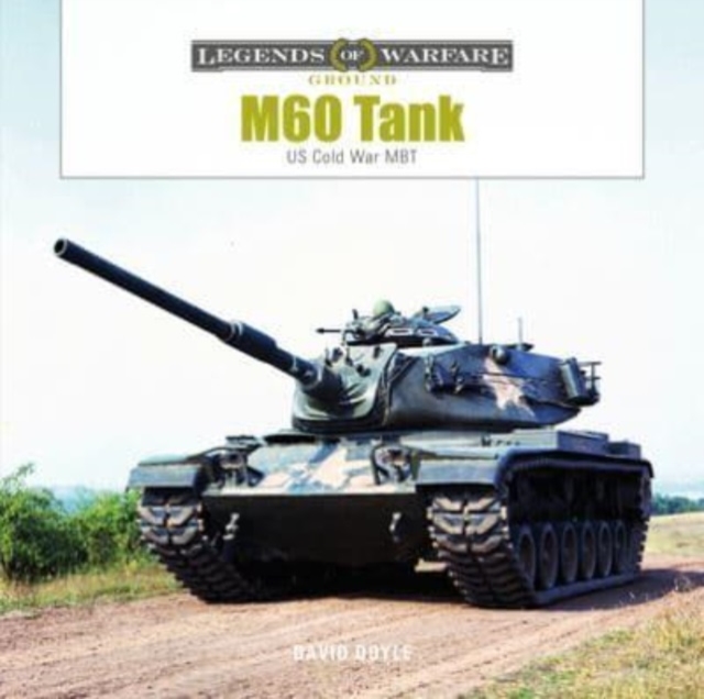 M60 Tank : US Cold War MBT, Hardback Book