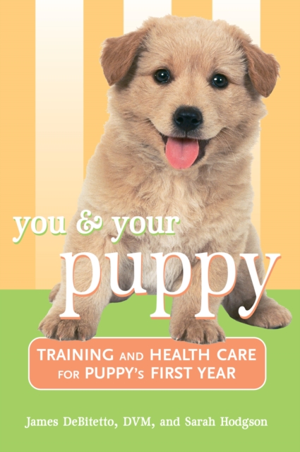 You and Your Puppy : Training and Health Care for Your Puppy's First Year, Paperback / softback Book