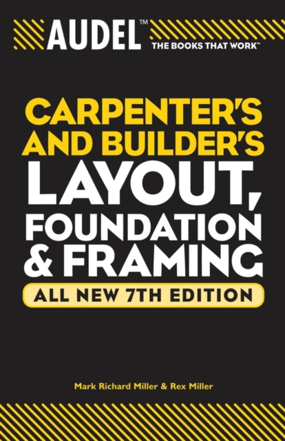 Audel Carpenter's and Builder's Layout, Foundation, and Framing, Paperback / softback Book