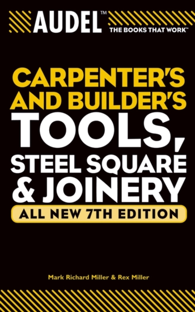 Audel Carpenter's and Builder's Tools, Steel Square, and Joinery, Paperback / softback Book