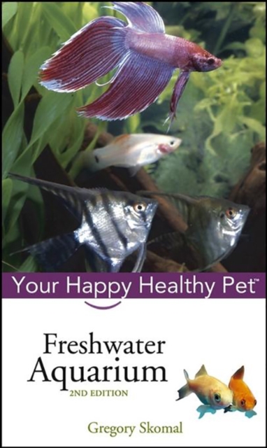 Freshwater Aquarium : Your Happy Healthy Pet, PDF eBook