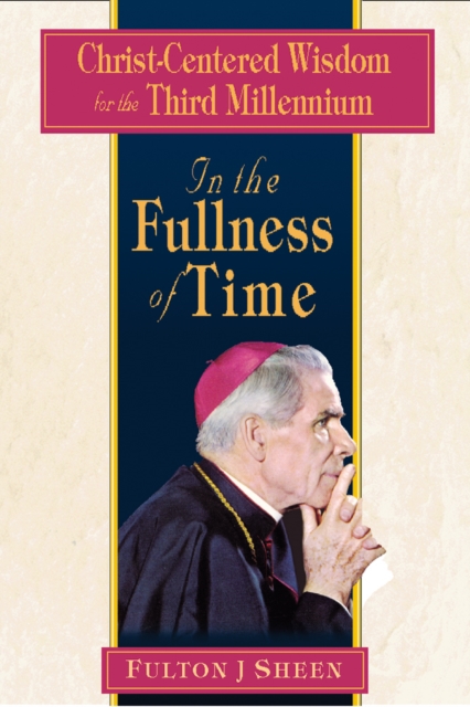 In the Fullness of Time : Christ-Centered Wisdom for the Third Millennium, EPUB eBook