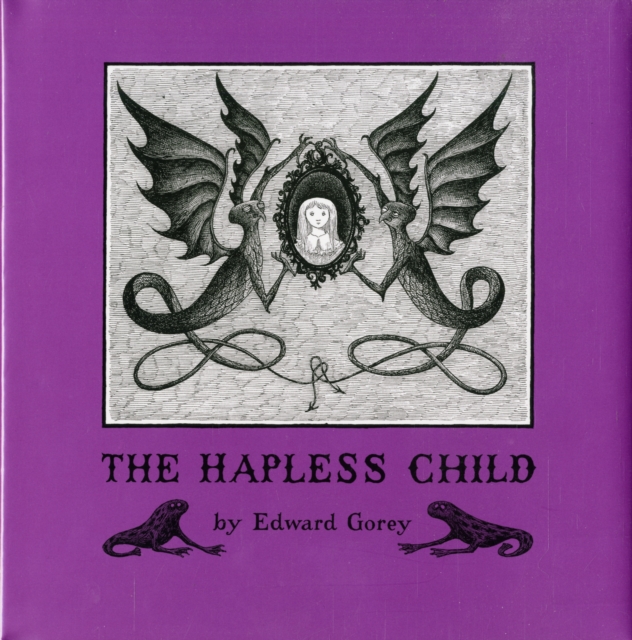 Edward Gorey the Hapless Child, Hardback Book