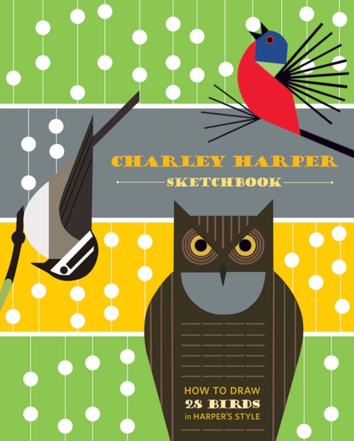 Charley Harper Sketchbook How to Draw 28 Birds in Harper's Style, Spiral bound Book