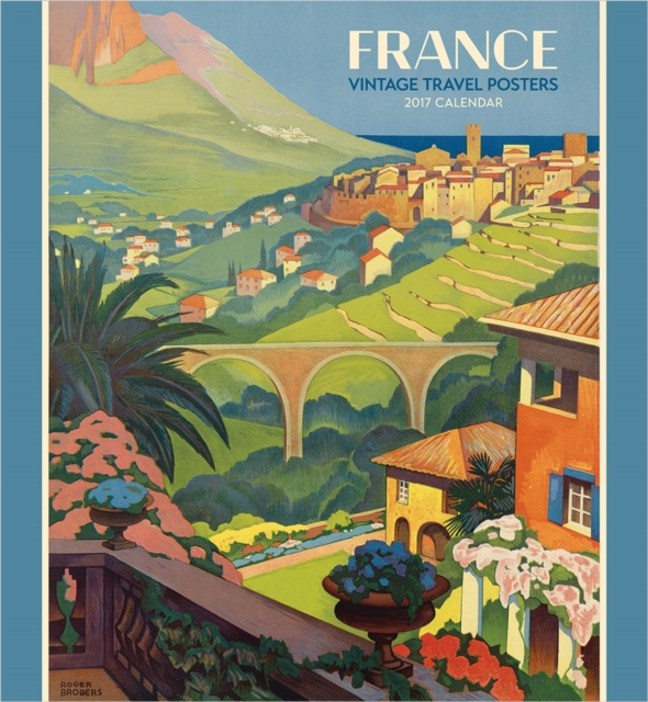 France : Vintage Travel Posters 2017 Wall Calendar, Calendar Book