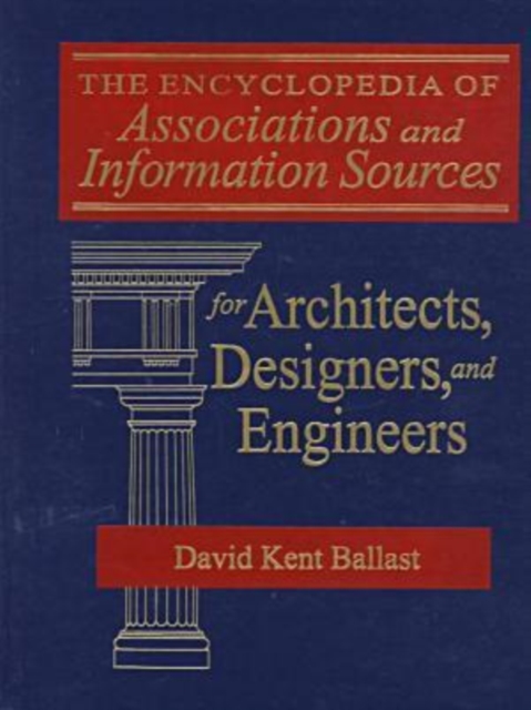 The Encyclopedia of Associations and Information Sources for Architects, Designers and Engineers, Mixed media product Book