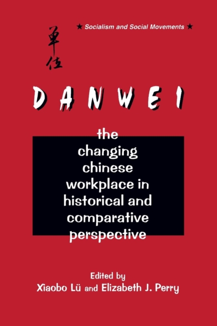 The Danwei : Changing Chinese Workplace in Historical and Comparative Perspective, Paperback / softback Book