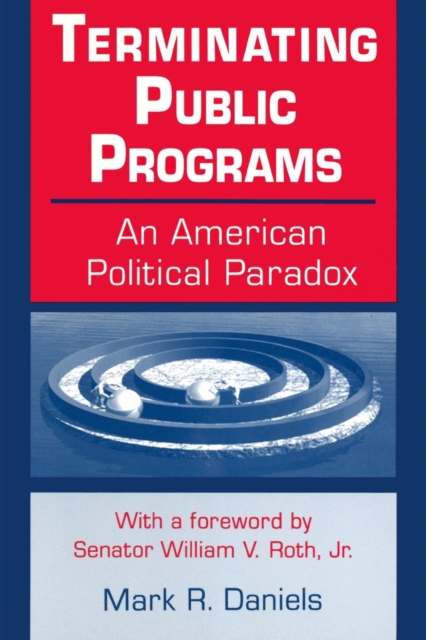 Terminating Public Programs: An American Political Paradox : An American Political Paradox, Paperback / softback Book