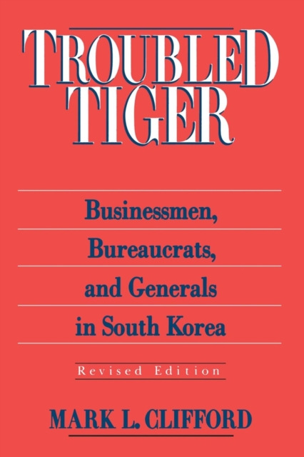 Troubled Tiger : Businessmen, Bureaucrats and Generals in South Korea, Paperback / softback Book