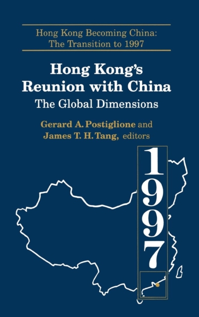 Hong Kong's Reunion with China: The Global Dimensions : The Global Dimensions, Hardback Book