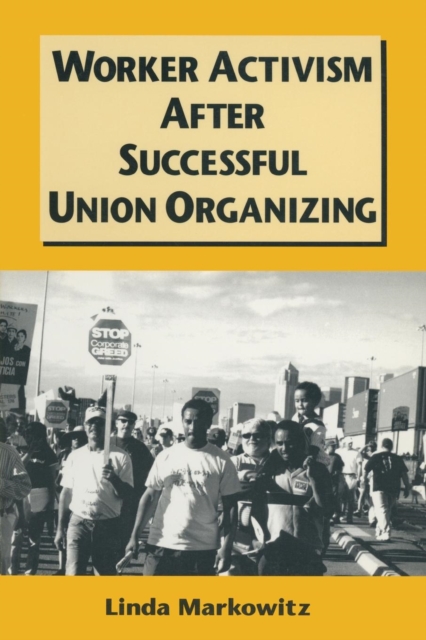 Worker Activism After Successful Union Organizing, Paperback / softback Book