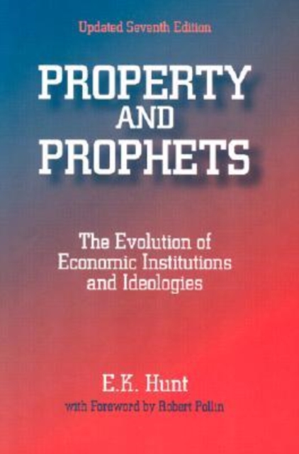 Property and Prophets: The Evolution of Economic Institutions and Ideologies : The Evolution of Economic Institutions and Ideologies, Paperback / softback Book
