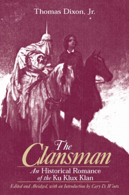 The Clansman: An Historical Romance of the Ku Klux Klan : An Historical Romance of the Ku Klux Klan, Paperback / softback Book