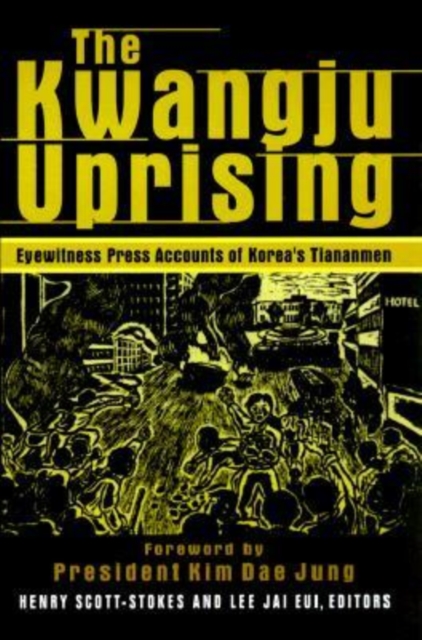 The Kwangju Uprising: A Miracle of Asian Democracy as Seen by the Western and the Korean Press : A Miracle of Asian Democracy as Seen by the Western and the Korean Press, Paperback / softback Book