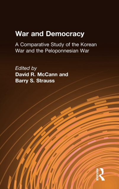 War and Democracy: A Comparative Study of the Korean War and the Peloponnesian War : A Comparative Study of the Korean War and the Peloponnesian War, Hardback Book