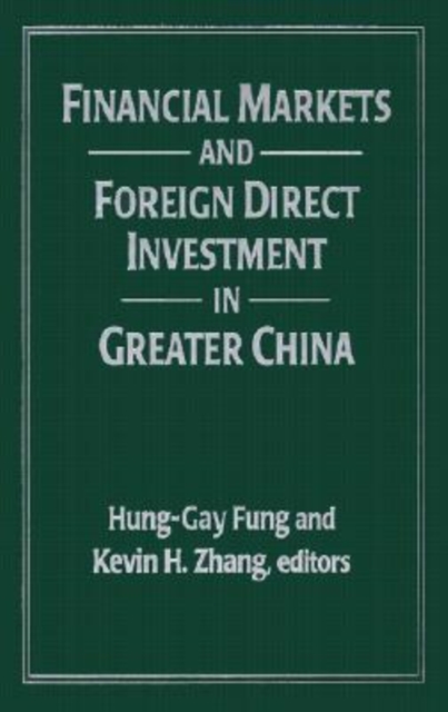 Financial Markets and Foreign Direct Investment in Greater China, Hardback Book