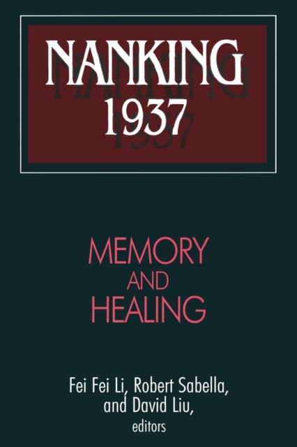 Nanking 1937 : Memory and Healing, Paperback / softback Book
