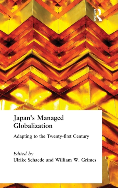 Japan's Managed Globalization : Adapting to the Twenty-first Century, Hardback Book