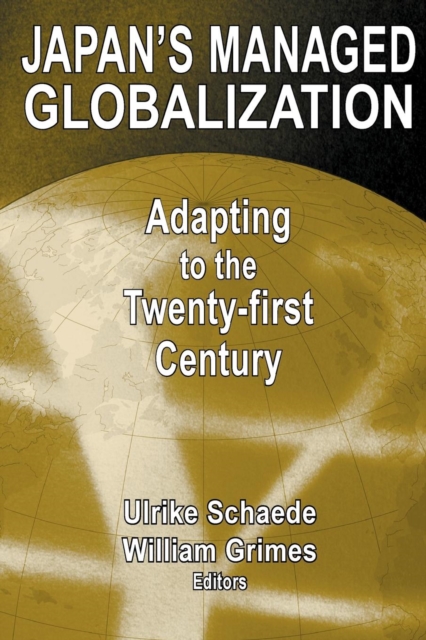 Japan's Managed Globalization : Adapting to the Twenty-first Century, Paperback / softback Book