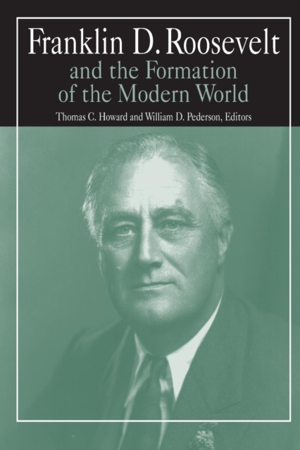 Franklin D.Roosevelt and the Formation of the Modern World, Paperback / softback Book