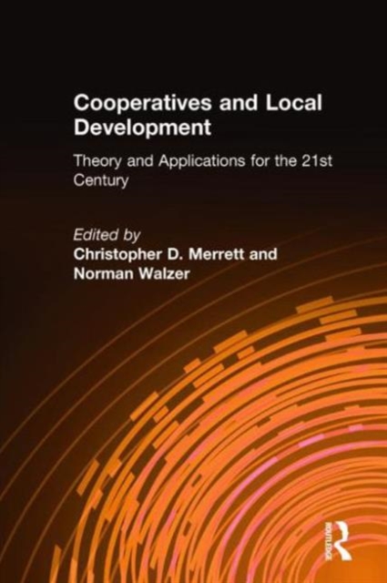 Cooperatives and Local Development : Theory and Applications for the 21st Century, Hardback Book