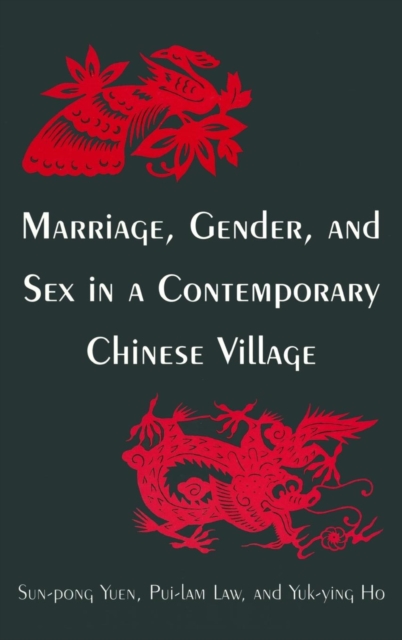 Marriage, Gender and Sex in a Contemporary Chinese Village, Hardback Book