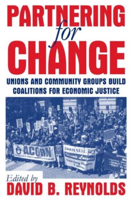 Partnering for Change : Unions and Community Groups Build Coalitions for Economic Justice, Paperback / softback Book