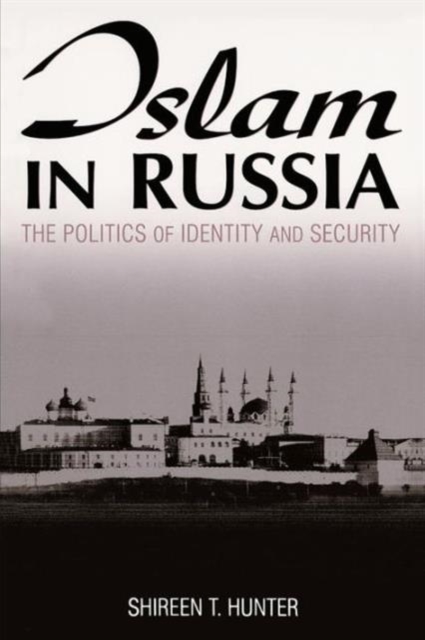 Islam in Russia: The Politics of Identity and Security : The Politics of Identity and Security, Paperback / softback Book