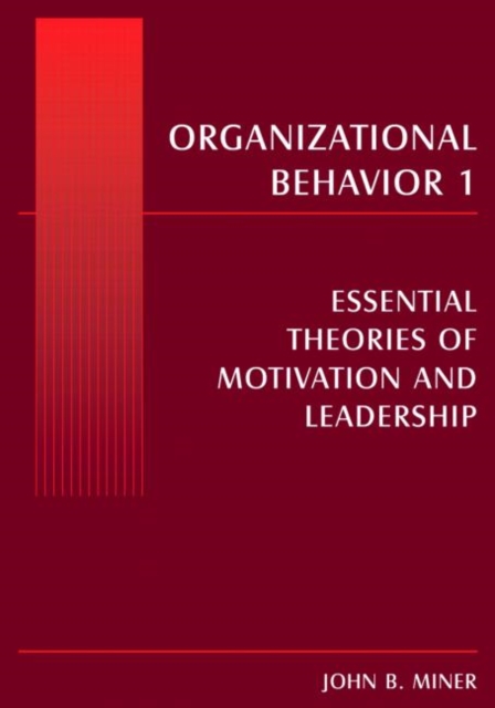 Organizational Behavior 1 : Essential Theories of Motivation and Leadership, Hardback Book
