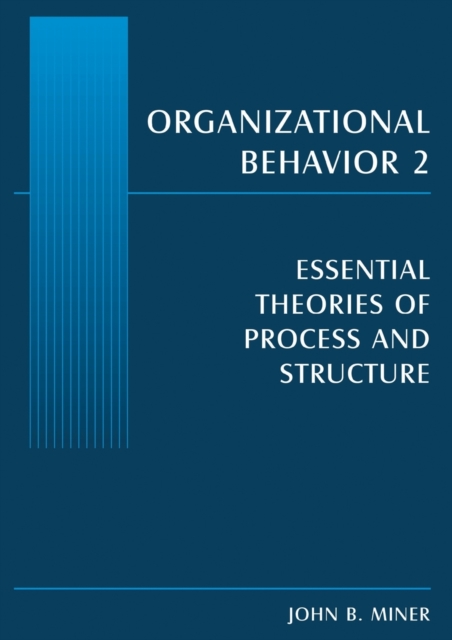 Organizational Behavior 2 : Essential Theories of Process and Structure, Paperback / softback Book