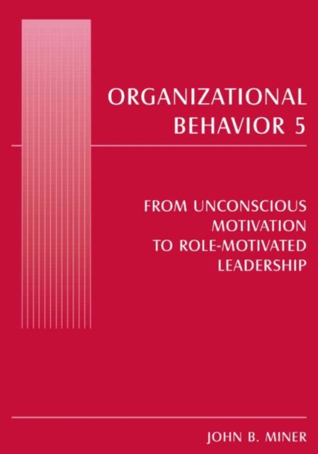 Organizational Behavior 5 : From Unconscious Motivation to Role-motivated Leadership, Hardback Book