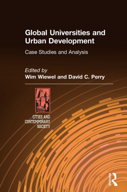 Global Universities and Urban Development: Case Studies and Analysis : Case Studies and Analysis, Paperback / softback Book