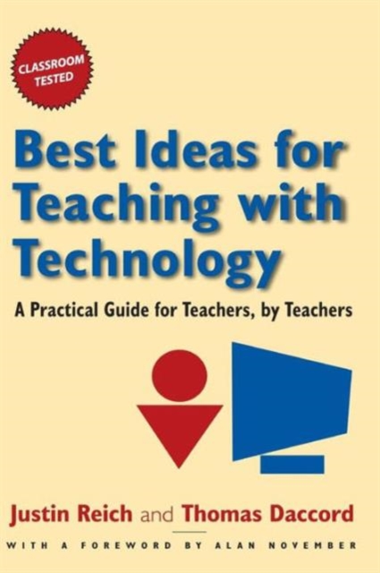 Best Ideas for Teaching with Technology : A Practical Guide for Teachers, by Teachers, Hardback Book