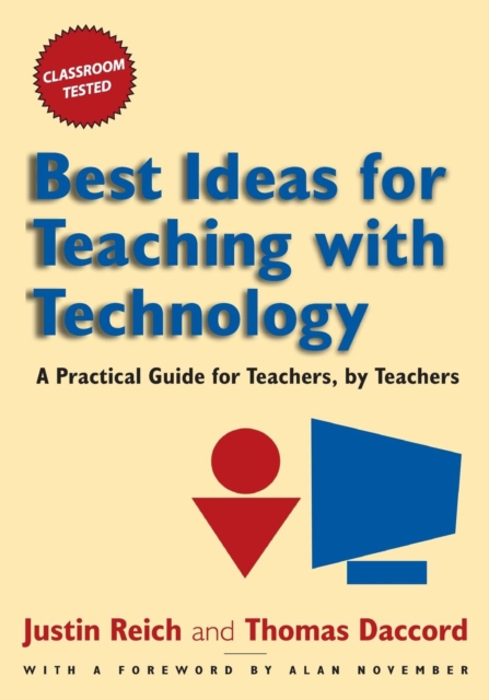 Best Ideas for Teaching with Technology : A Practical Guide for Teachers, by Teachers, Paperback / softback Book