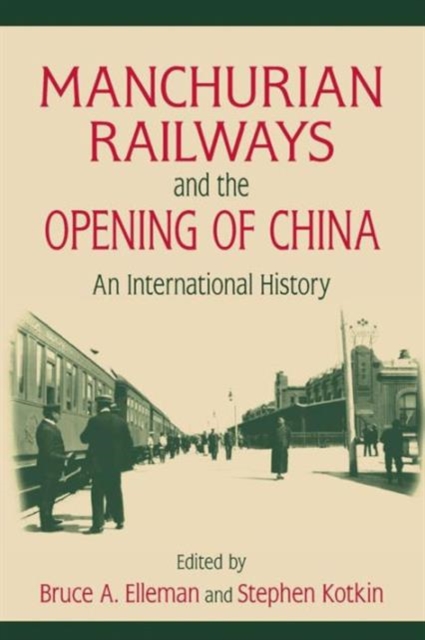 Manchurian Railways and the Opening of China: An International History : An International History, Paperback / softback Book