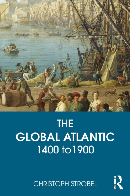 The Global Atlantic : 1400 to 1900, Paperback / softback Book