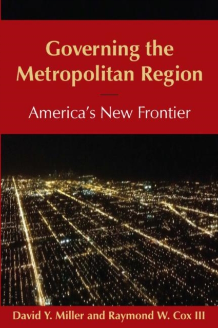 Governing the Metropolitan Region: America's New Frontier: 2014 : America's New Frontier, Hardback Book