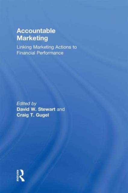 Accountable Marketing : Linking marketing actions to financial performance, Hardback Book