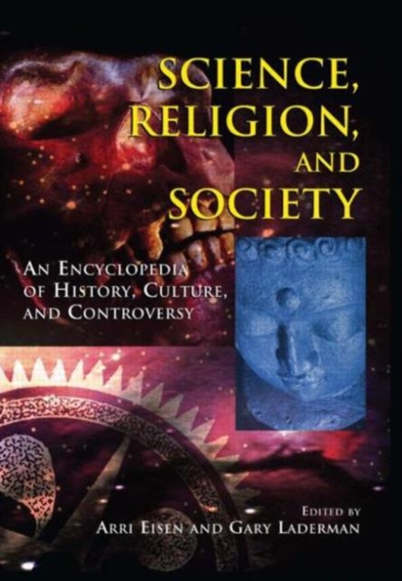 Science, Religion and Society : An Encyclopedia of History, Culture, and Controversy, Multiple-component retail product Book
