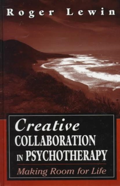 Creative Collaboration in Psychotherapy : Making Room for Life, Hardback Book