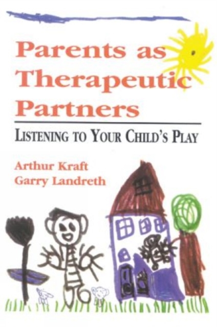 Parents as Therapeutic Partners : Are You Listening to Your Child's Play?, Paperback / softback Book