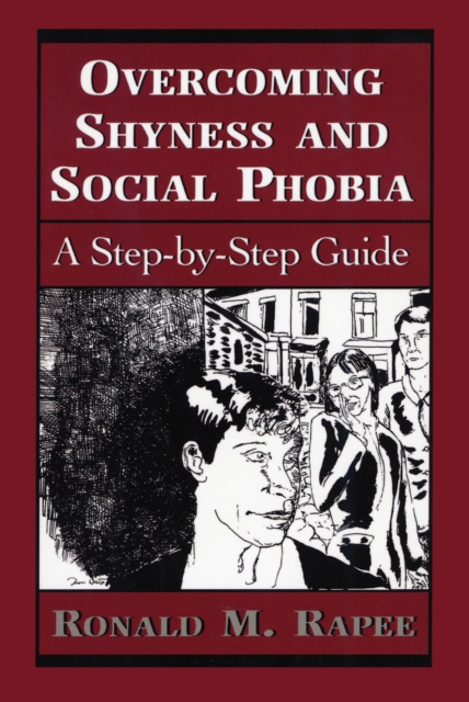 Overcoming Shyness and Social Phobia : A Step-by-Step Guide, Paperback / softback Book