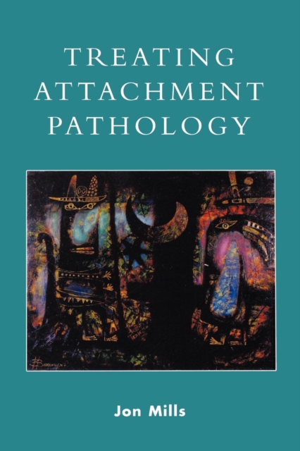 Treating Attachment Pathology, Paperback / softback Book