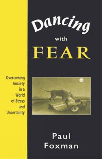 Dancing with Fear : Overcoming Anxiety in a World of Stress and Uncertainty, Paperback / softback Book
