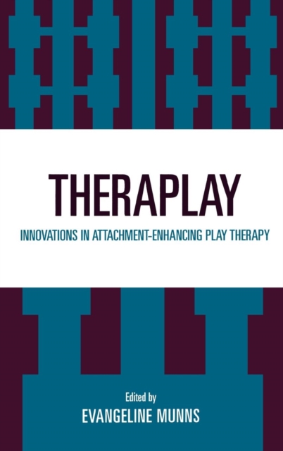 Theraplay : Innovations in Attachment-Enhancing Play Therapy, Hardback Book