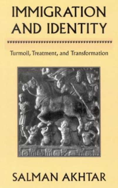 Immigration and Identity : Turmoil, Treatment, and Transformation, Hardback Book