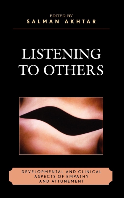 Listening to Others : Developmental and Clinical Aspects of Empathy and Attunement, Hardback Book