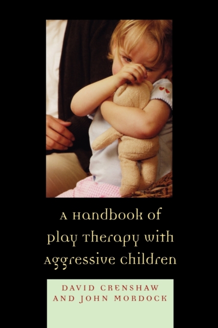 A Handbook of Play Therapy with Aggressive Children, Paperback / softback Book