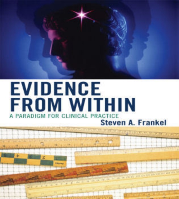 Evidence from Within : A Paradigm for Clinical Practice, Paperback / softback Book