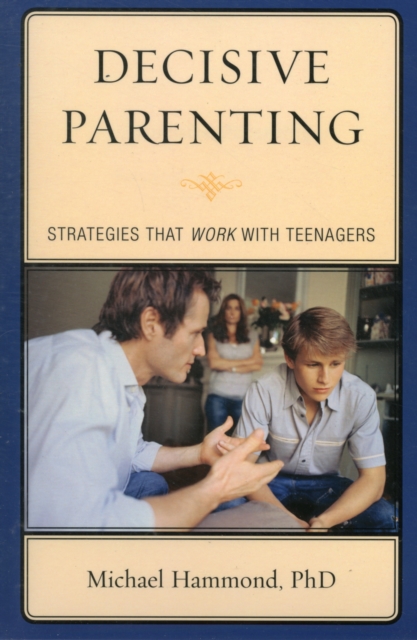 Decisive Parenting : Strategies That Work with Teenagers, Paperback / softback Book